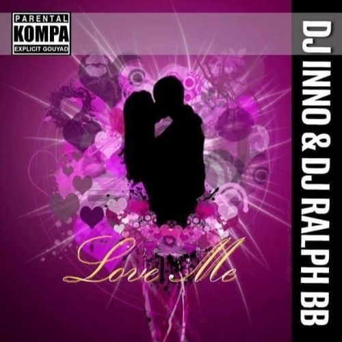 ภาพปกอัลบั้มเพลง Dj Ralph Bb & Dj Inno - Love Me ( Feat Deeh Boii) 2016 Kompa Gouyad