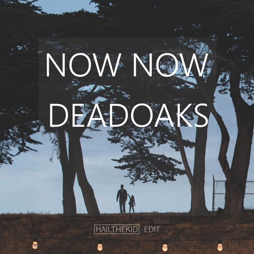 ภาพปกอัลบั้มเพลง Now Now - Dead Oaks (Hailthekid Remix)