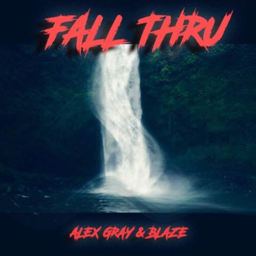 Fall Thru - Alex Gray & Blaze