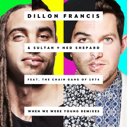 Dillon Francis & Sultan Ned Shepard feat. The Chain Gang of 1974 - When We Were Young (Valentino Khan Remix)