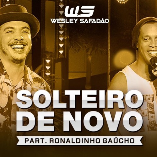 ภาพปกอัลบั้มเพลง VS - Solteiro de novo - Wesley Safadão part. Ronaldinho Gaúcho