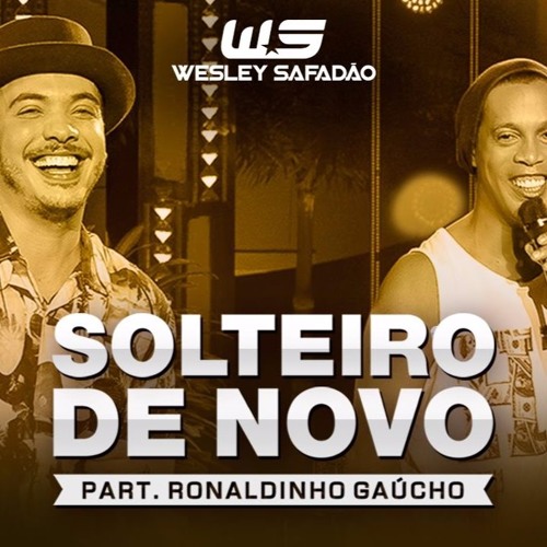 ภาพปกอัลบั้มเพลง SOTEIRO DE NOVO - WESLEY SAFADÃO FEAT RONALDINHO