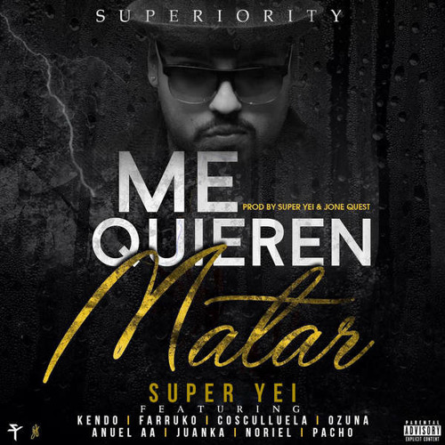 ภาพปกอัลบั้มเพลง Me Quieren Matar - Super Yei Ft. Kendo Farruko Cosculluela Ozuna Anuel AA Juanka Noriel Y Pacho