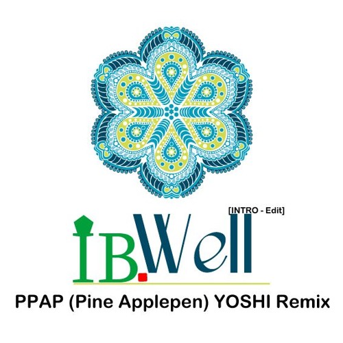PPAP (Pine Applepen) YOSHI Remix (IB.WELL Intro Edit)