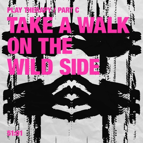 ภาพปกอัลบั้มเพลง Play Therapy - Part C Take a walk on the wild side