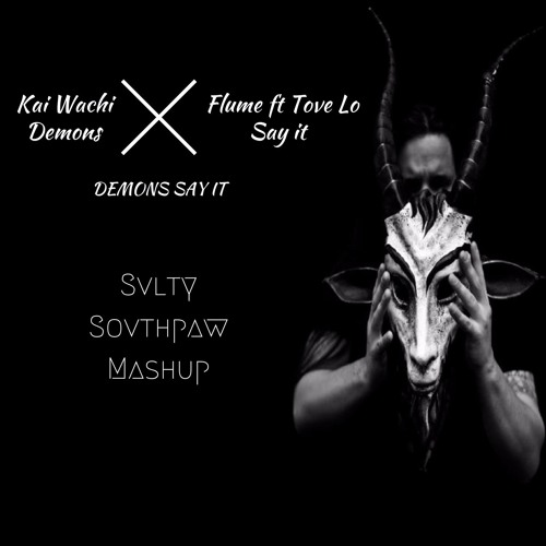 ภาพปกอัลบั้มเพลง Kai Wachi VS Flume ft Tove Lo- Demons Say it (Svlty Sovthpaw Mashup) BUY FREE DL