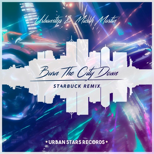 ภาพปกอัลบั้มเพลง Urbanstep & Micah Martin - Burn The City Down (ST4RBUCK Remix)