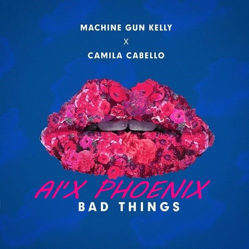 ภาพปกอัลบั้มเพลง Machine Gun Kelly Camila Cabello - Bad Things A'iX PHO3NIX BreakBeat Prevew Mix 2k17 Bpm 132