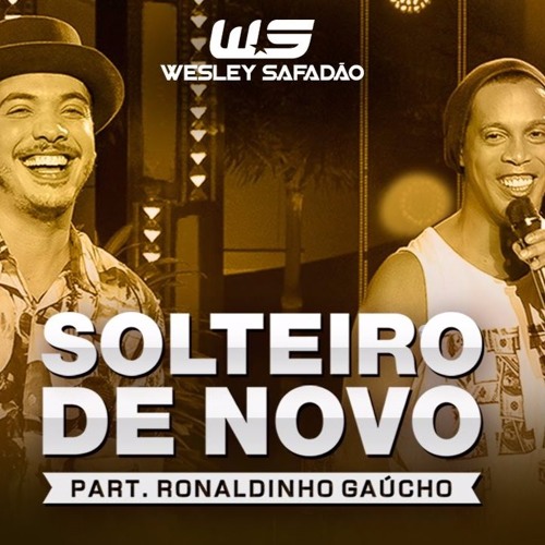 ภาพปกอัลบั้มเพลง Wesley Safadão Part. Ronaldinho Gaúcho - Solteiro De Novo ( DJ Dammann Mashup )