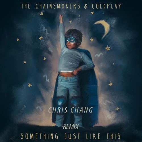 ภาพปกอัลบั้มเพลง The Chainsmokers and Coldplay - Something Just Like This (Chris Chang Remix)