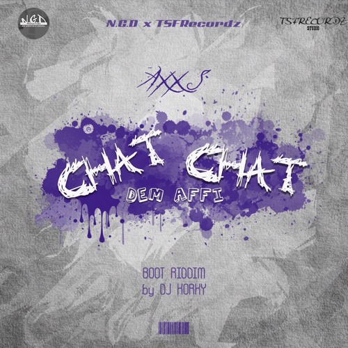 ภาพปกอัลบั้มเพลง Axx'S - Too Much Chat Yuh Chat (Boot Riddim by Dj Korky) NGD X TSF 2017