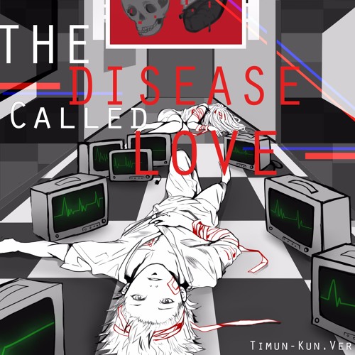 ภาพปกอัลบั้มเพลง 歌ってみた 病名は愛だった『The Disease Called Love』Timun-kun