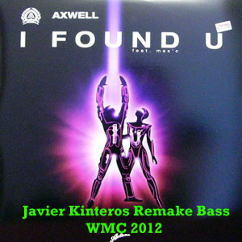 ภาพปกอัลบั้มเพลง Axwell ft Max C - I Found U 2012 ( Javier Kinteros Remake Bass WMC 2012)