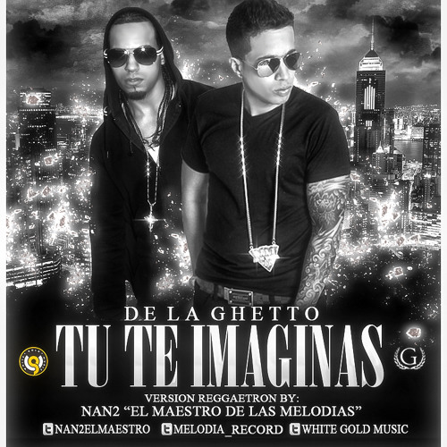 ภาพปกอัลบั้มเพลง Tu Te Imaginas De La Ghetto( Version Reggeaton) By Nan2 EL Maestro de las Melodias