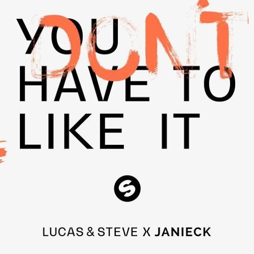 ภาพปกอัลบั้มเพลง Lucas & Steve X Janieck - You Don't Have To Like It (Daniel Matter Remix)