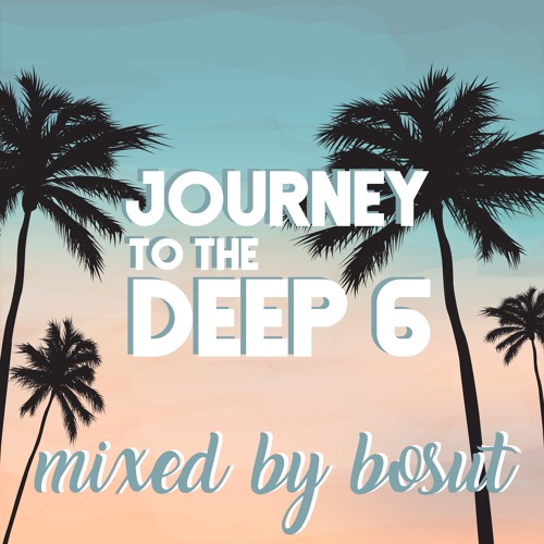 Journey to the DEEP 6 - MiXeD by BOSUT