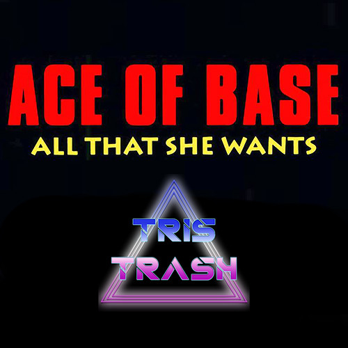ภาพปกอัลบั้มเพลง Ace of Base - All That She Wants (TrisTrash Bootleg)