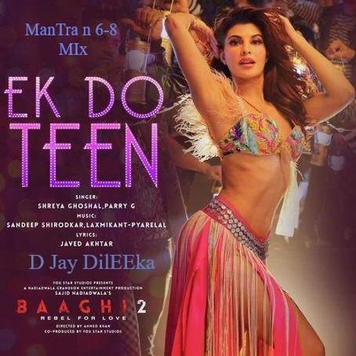 ภาพปกอัลบั้มเพลง Ek Do Teen Full Baaghi 2 Tiger Shroff Mantra N 6 - 8 Dance Mix D Jay DilEEka.
