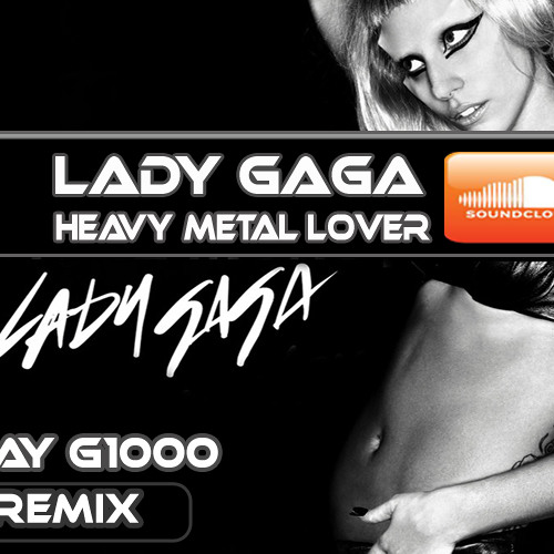 ภาพปกอัลบั้มเพลง LADY GAGA - Heavy Metal Lover (Ray G1000 electro dubstep remix) free download
