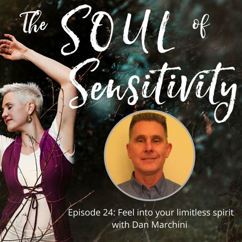 S2 Episode 24 Feel into your limitless spirit with Dan Marchini