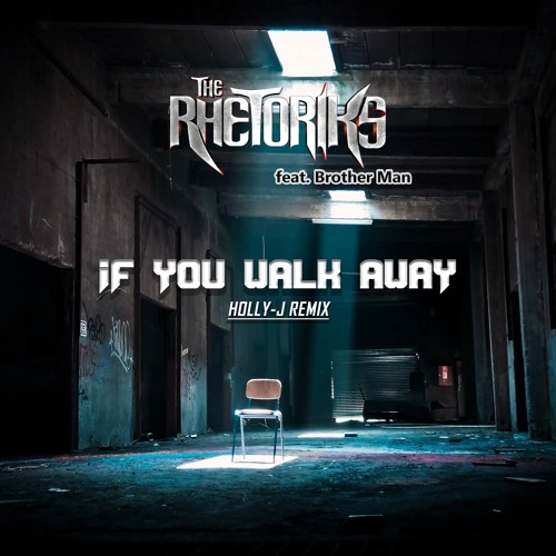 ภาพปกอัลบั้มเพลง If You Walk Away - The Rhetoriks ft. Brother Man (Holly-J Remix) OUT NOW