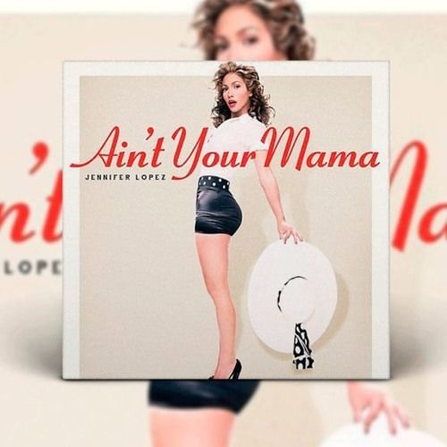 ภาพปกอัลบั้มเพลง Jennifer Lopez - Ain't Your Mama remix (bootleg by Vision)