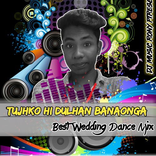 ภาพปกอัลบั้มเพลง Tujhko Hi Dulhan Banaonga (Best Wedding Dance Mix) DJ AR RoNy