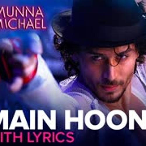 ภาพปกอัลบั้มเพลง Main Hoon - Full song with Lyrics Munna Michael Tiger Shroff Siddharth Mahadevan Tanishk