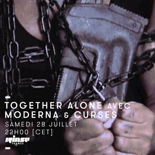 ภาพปกอัลบั้มเพลง Together Alone RINSE FRANCE - Moderna & Curses - 28.07.18