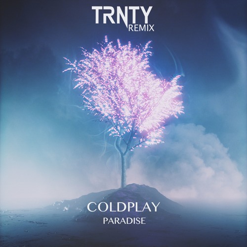 ภาพปกอัลบั้มเพลง Coldplay - Paradise (TRNTY Remix)