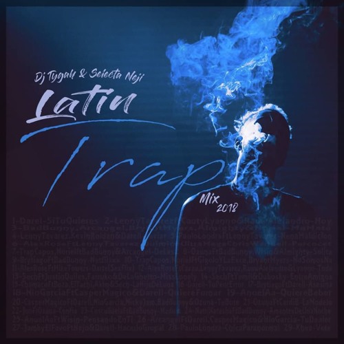 Latin Trap Mix 2018 Master (Dj Tygah Ft. Selecta Neji)