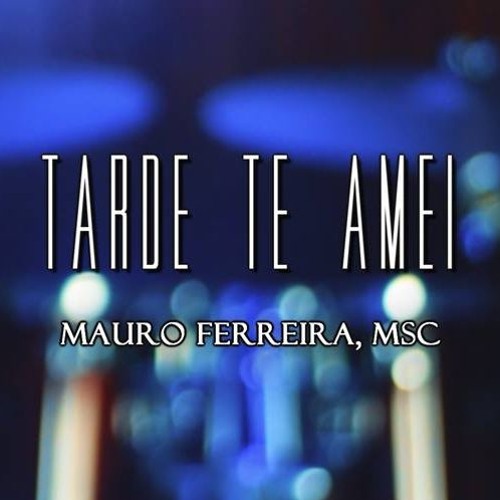ภาพปกอัลบั้มเพลง Tarde te amei - Mauro Ferreira MSC