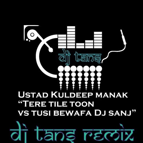 ภาพปกอัลบั้มเพลง Ustad Kuldeep Manak Tere Tile Toon Vs Dj Sanj Tusi Bewafa (Dj tans Remix)
