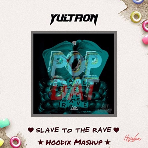 ภาพปกอัลบั้มเพลง 4B & AAZAR - Pop Dat VS Yultron - Slave To The Rave (Hoodix Mashup) Supported by Inquisitive