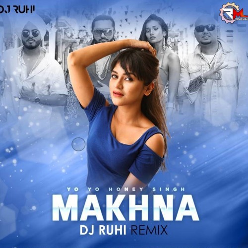 ภาพปกอัลบั้มเพลง Makhna - Dance Mix (Yo Yo Honey Singh) DJ Ruhi