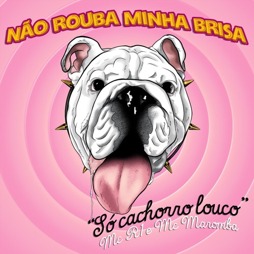 ภาพปกอัลบั้มเพลง MC Maromba & MC R1 - Não Rouba Minha Brisa - Só Cachorro Louco (Prod. MC R1 & DJ Tyko Pró) 150 BPM