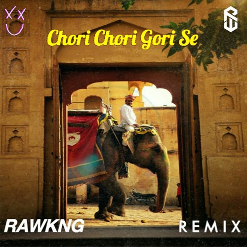 ภาพปกอัลบั้มเพลง Chori Chori Gori Se (RAWKNG Remix)FREE DOWNLOAD