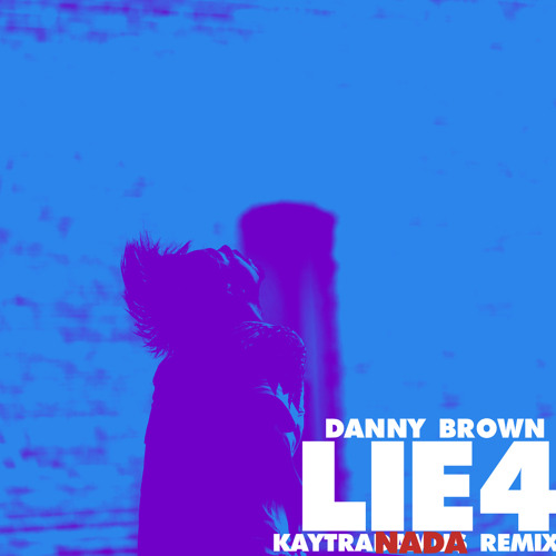 ภาพปกอัลบั้มเพลง Danny Brown - Lie4 (Kaytranada Remix)
