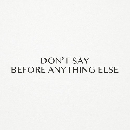 ภาพปกอัลบั้มเพลง Don't Say — Before Anything Else (Original Mix) Suprematic