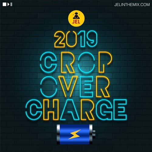 ภาพปกอัลบั้มเพลง 2019 CROP OVER CHARGE “2019 CROP OVER MIX” DJ JEL