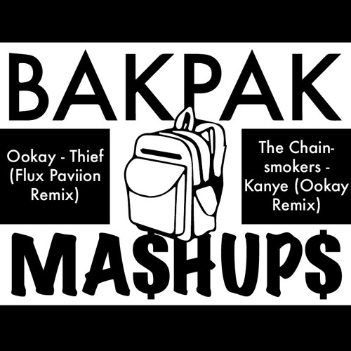 ภาพปกอัลบั้มเพลง BAKPAK MASHUP - Ookay - Thief (Flux Pavilion Remix) x The Chainsmokers - Kanye (Ookay Remix)