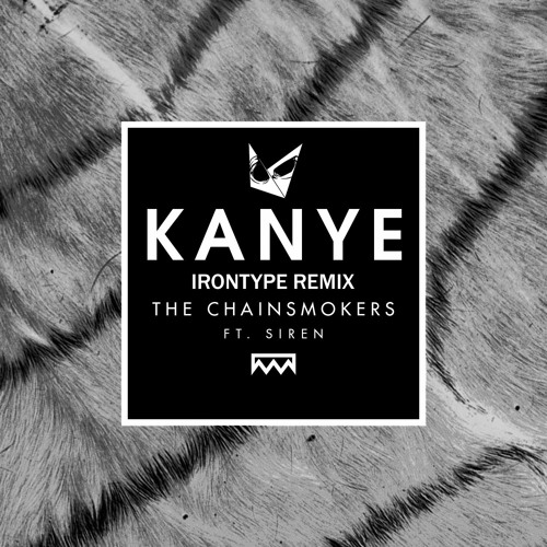 ภาพปกอัลบั้มเพลง THE CHAINSMOKERS - KANYE Ft. SirenXX (IRONTYPE REMIX)