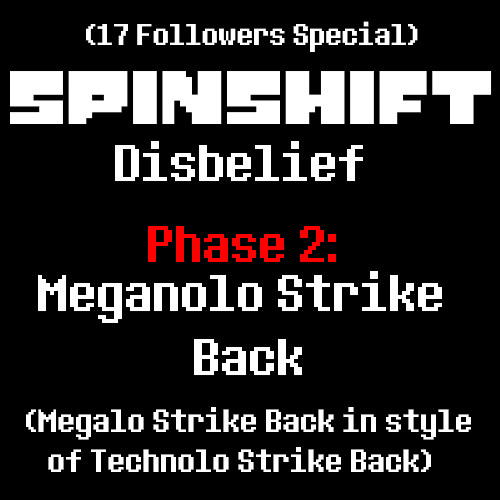 ภาพปกอัลบั้มเพลง Undertale AU SpinShift Disbelief - Phase 2 Meganolo Strike Back (17 Followers Special)