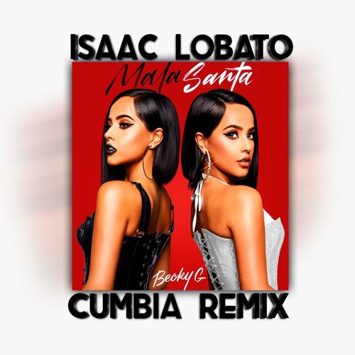 ภาพปกอัลบั้มเพลง Becky G - Mala Santa (I Lobato Cumbia Remix) 10K GRACIAS