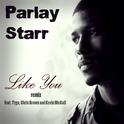 ภาพปกอัลบั้มเพลง Parlay Starr Ft Chris Brown Tyga & Kevin McCall - Like You (Remix)
