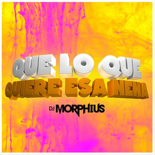 ภาพปกอัลบั้มเพลง Dj Morphius - Que Lo Que Quiere Esa Nena (Original Mix)