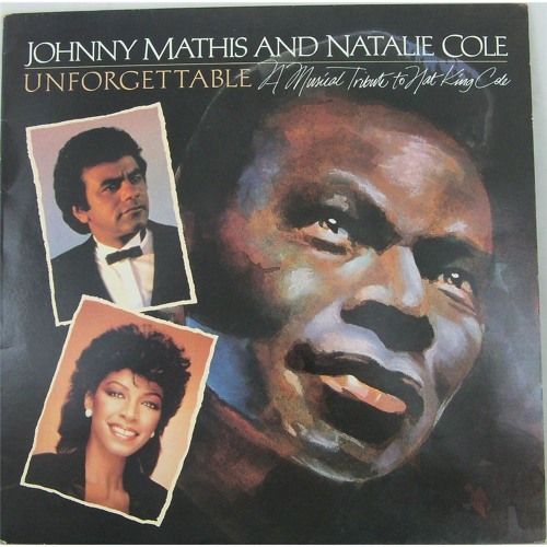 ภาพปกอัลบั้มเพลง JOHNNY MATHIS AND NATALIE COLE UNFORGETABLE A Music Tribute to Nat King Cole CBS 1--42