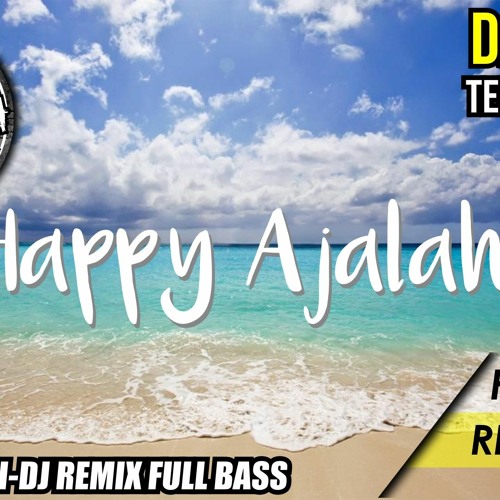 HAPPY AJALAH (SANTAI) DJ REMIX TERBARU 2020 (DJ Tokek) by Adirazqa