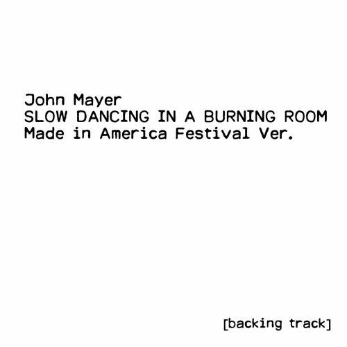 ภาพปกอัลบั้มเพลง John Mayer - Slow Dancing in a Burning Room Made in America Ver. (Backing Track for JM)
