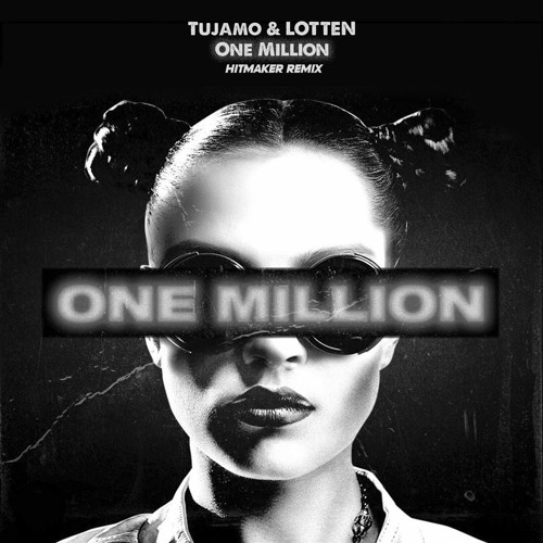 ภาพปกอัลบั้มเพลง Tujamo & LOTTEN - One Million (HITMAKER Remix) OUT NOW !